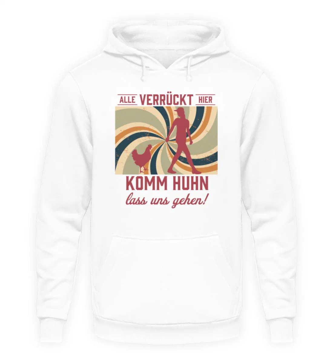 Alle verrückt hier - komm Huhn lass uns gehen  - Unisex Kapuzenpullover Hoodie