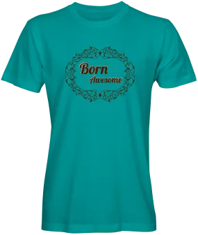 Born Awesome Slogan T-shirt