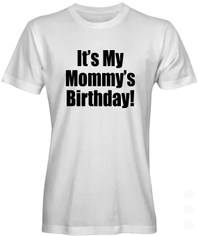 It's My Mommy's Birthday Tee