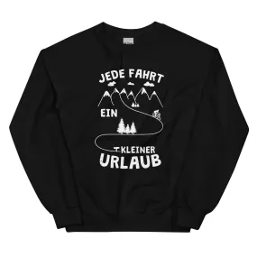 Jede Fahrt ein kleiner Urlaub - Sweatshirt (Unisex)