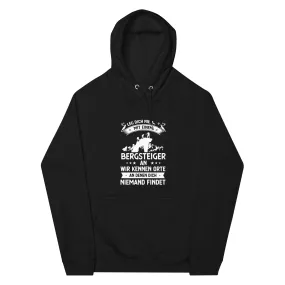 Leg Dich Niemals Mit Einem Bergsteiger An Wir Kennen Orte An Denen Dich Niemand Findet - Unisex Premium Organic Hoodie