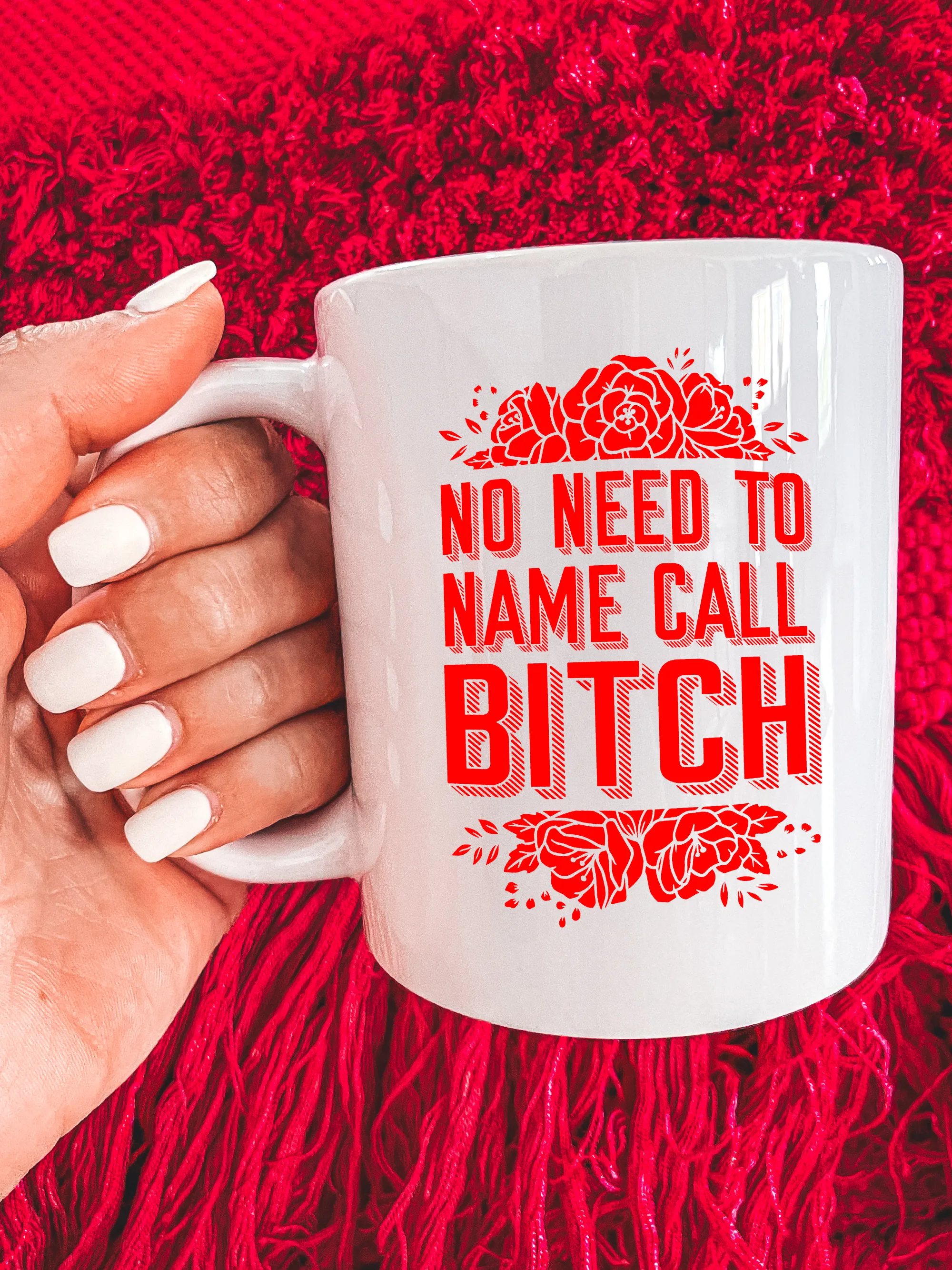 No Need To Name Call B--ch Mug